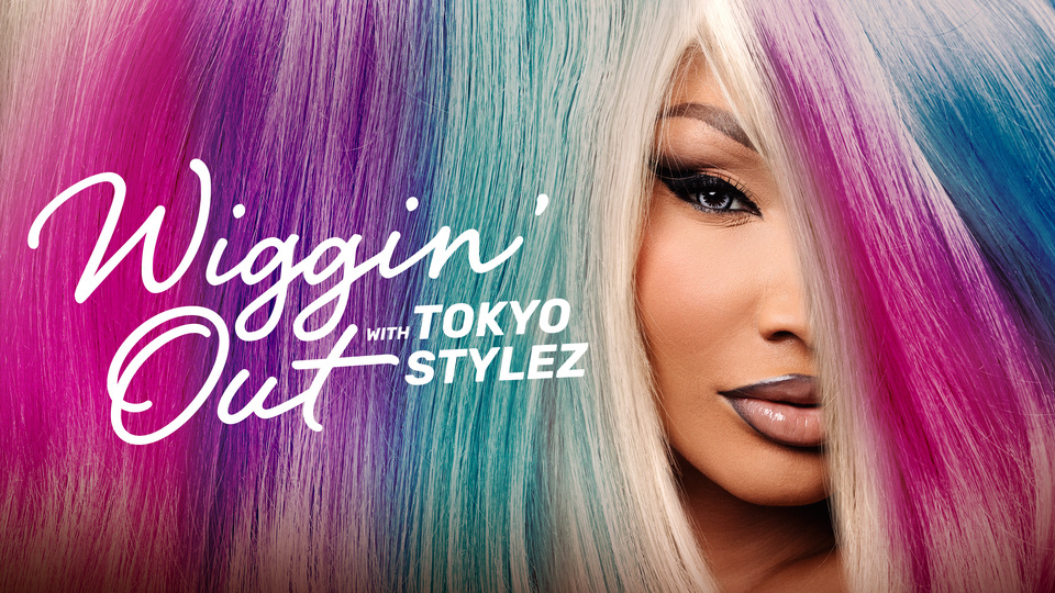 Wiggin' Out with Tokyo Stylez - We TV