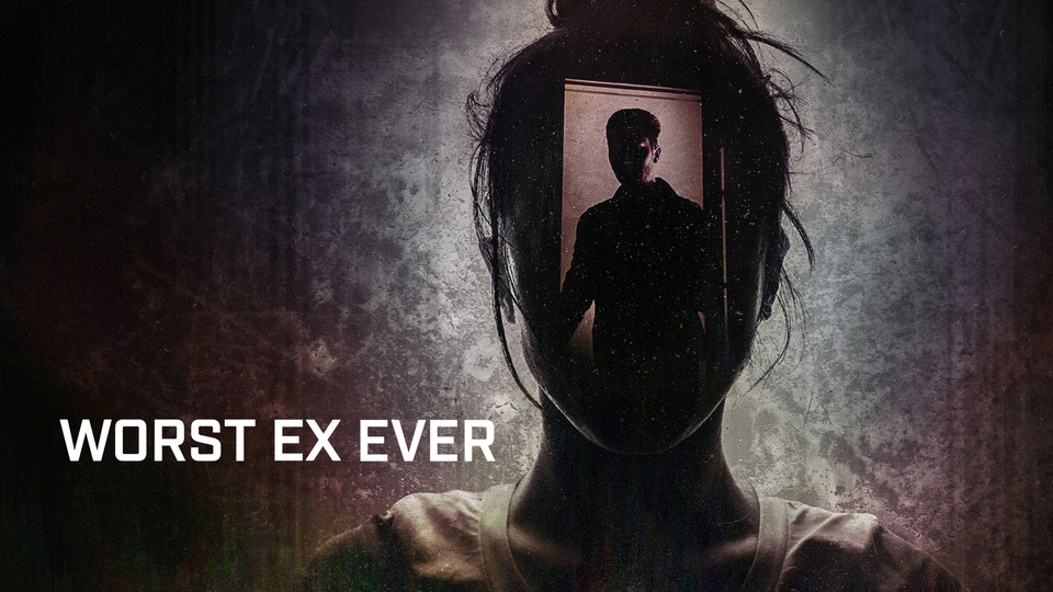 Worst Ex Ever - Netflix