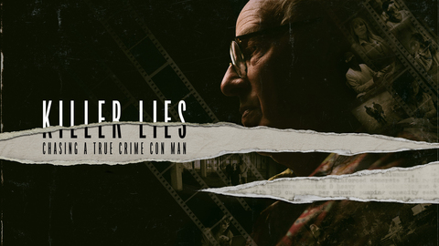 Killer Lies: Chasing A True Crime Con Man