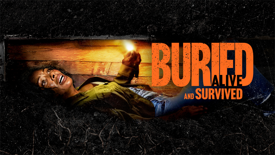 Buried Alive & Survived - Lifetime