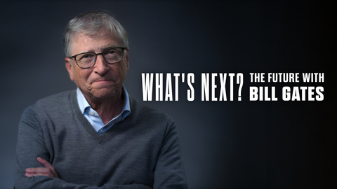 What's Next? The Future with Bill Gates