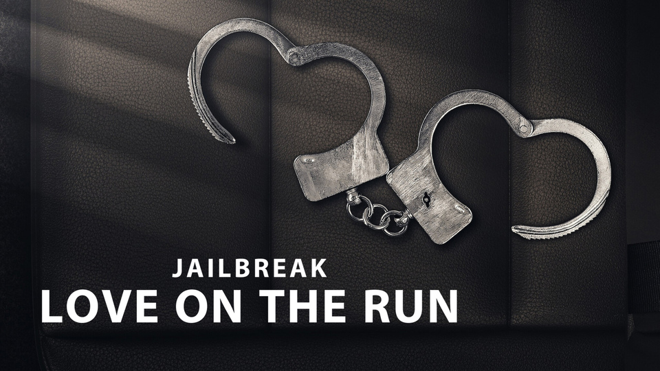 Jailbreak: Love on the Run - Netflix