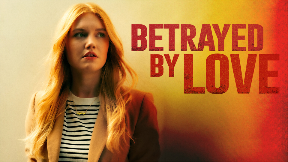 Betrayed By Love - Lifetime