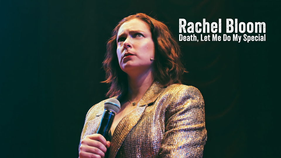 Rachel Bloom: Death, Let Me Do My Special - Netflix