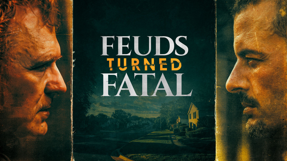 Feuds Turned Fatal - Investigation Discovery