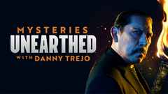 Mysteries Unearthed with Danny Trejo - History Channel