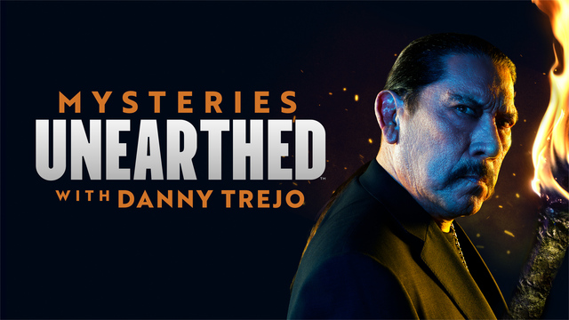 Mysteries Unearthed with Danny Trejo key art