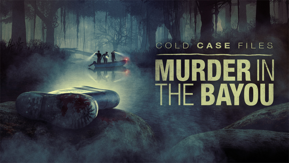 Cold Case Files: Murder in the Bayou - A&E