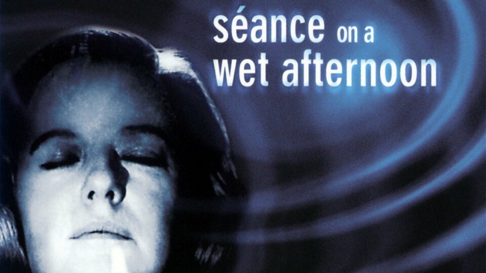 Seance on a Wet Afternoon - 