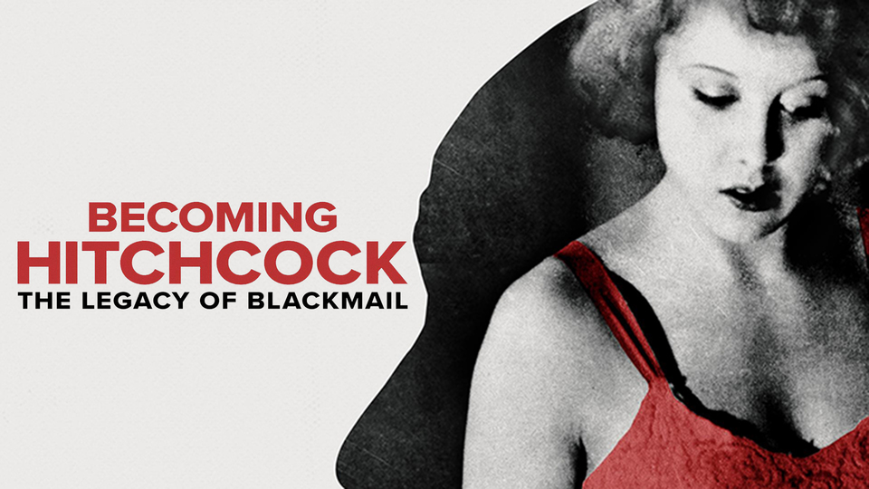 Becoming Hitchcock: The Legacy of Blackmail - 