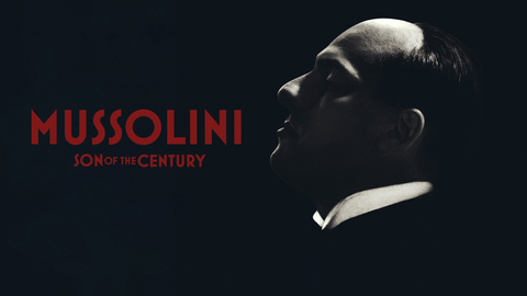Mussolini: Son of the Century