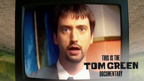 This is The Tom Green Documentary