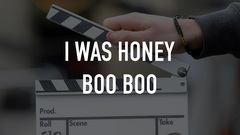 I Was Honey Boo Boo