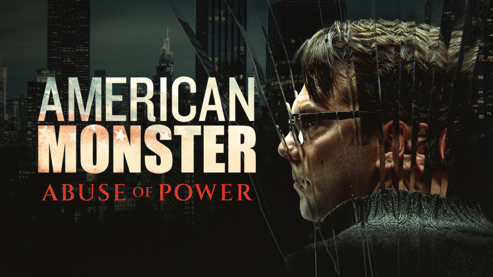 American Monster: Abuse of Power - 