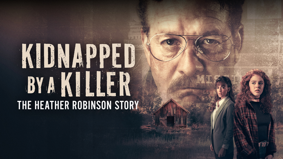 Kidnapped by a Killer: The Heather Robinson Story - Lifetime