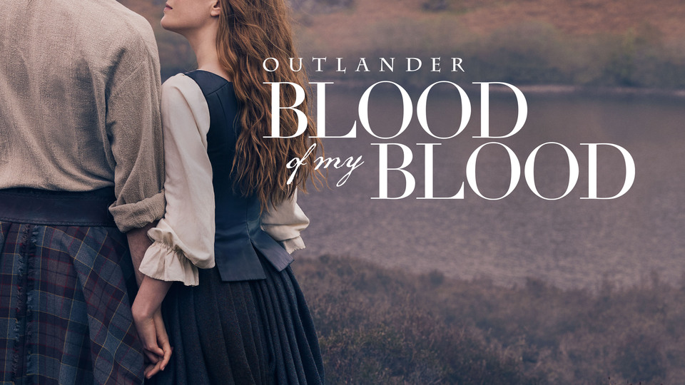 Outlander: Blood of My Blood - Starz