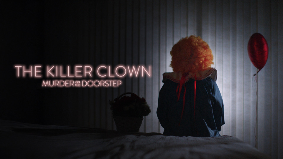 The Killer Clown: Murder on the Doorstep - Sundance