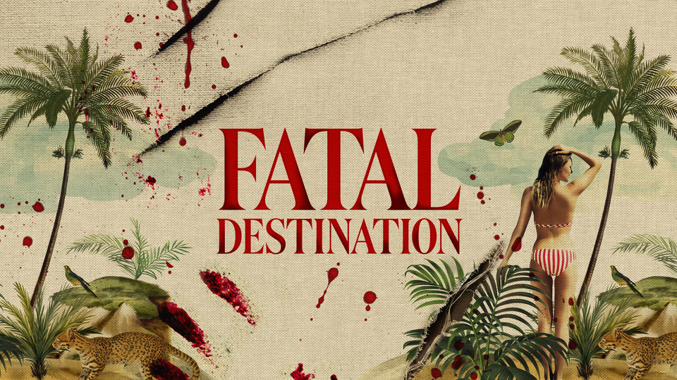 Fatal Destination - Investigation Discovery