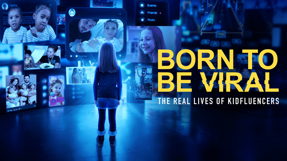 Born to Be Viral: The Real Lives of Kidfluencers - Freeform