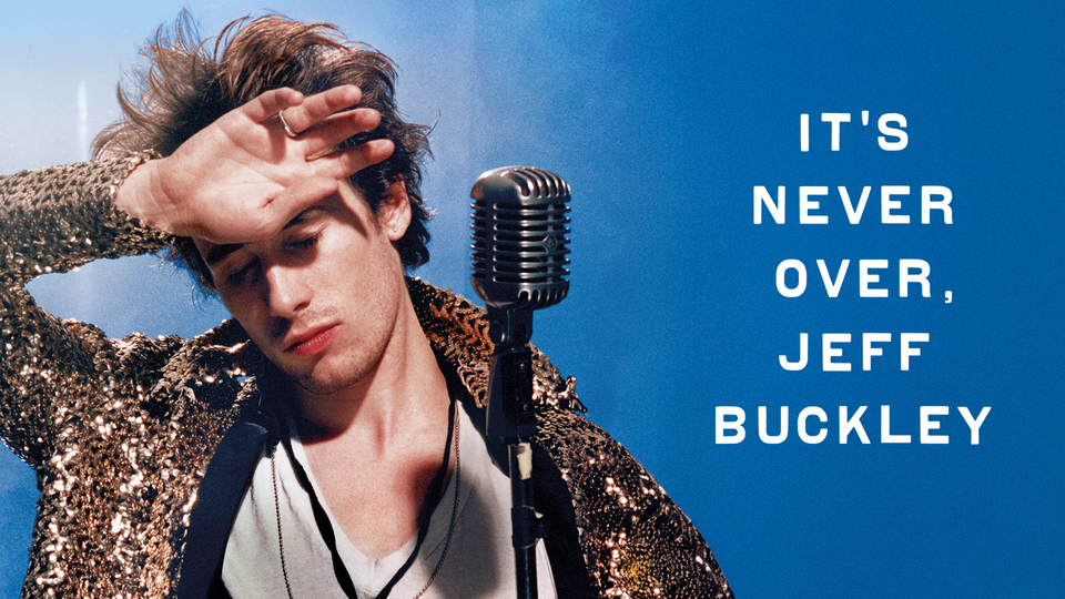 It's Never Over, Jeff Buckley - VOD/Rent
