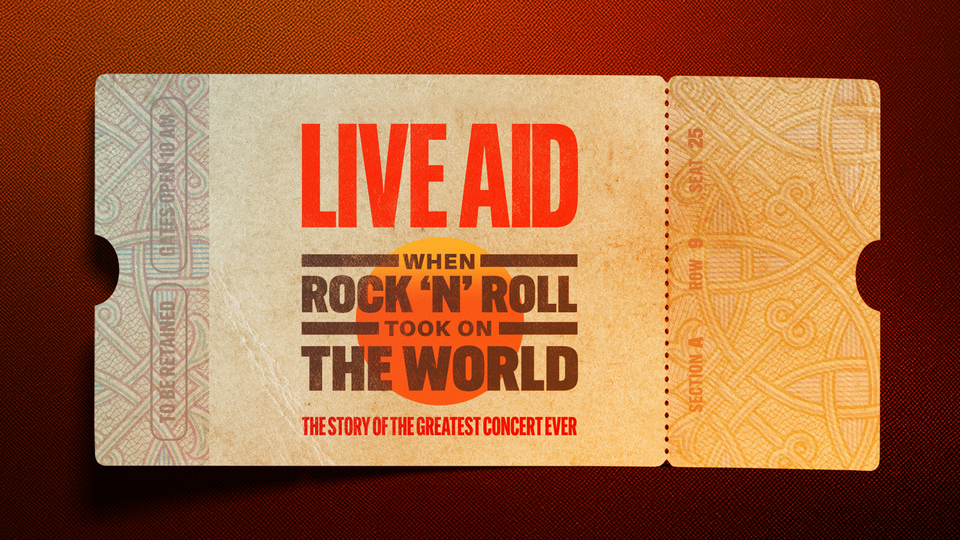 Live Aid: When Rock 'n' Roll Took On the World