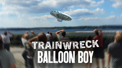 Trainwreck: Balloon Boy