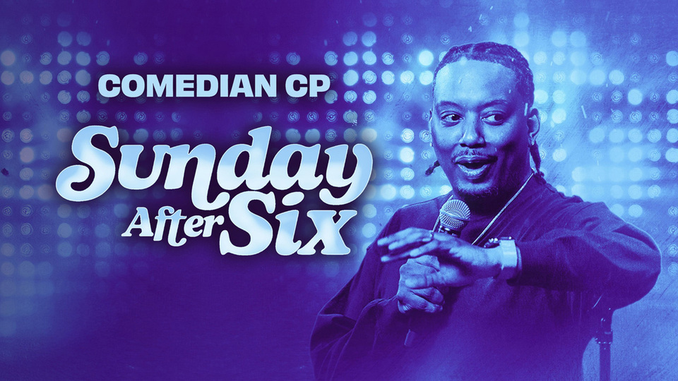 Comedian CP: Sunday After Six