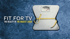 Fit for TV: The Reality of the Biggest Loser - Netflix