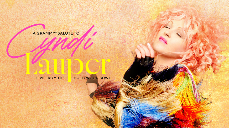 A Grammy Salute to Cyndi Lauper: Live from the Hollywood Bowl