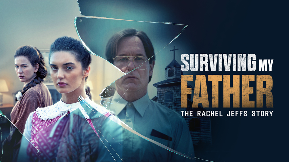 Surviving My Father: The Rachel Jeffs Story - Lifetime
