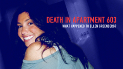 Death in Apartment 603: What Happened to Ellen Greenberg?