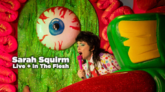 Sarah Squirm: Live + In The Flesh