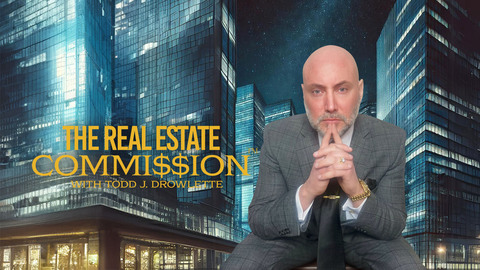 The Real Estate Commission with Todd J. Drowlette