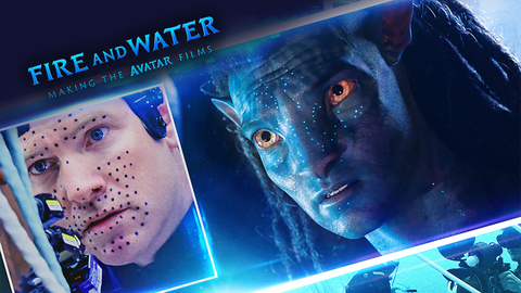 Fire and Water: Making the Avatar Films