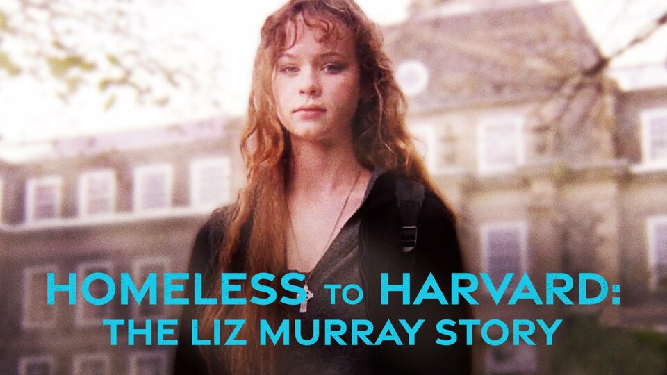 Homeless to Harvard: The Liz Murray Story - Lifetime