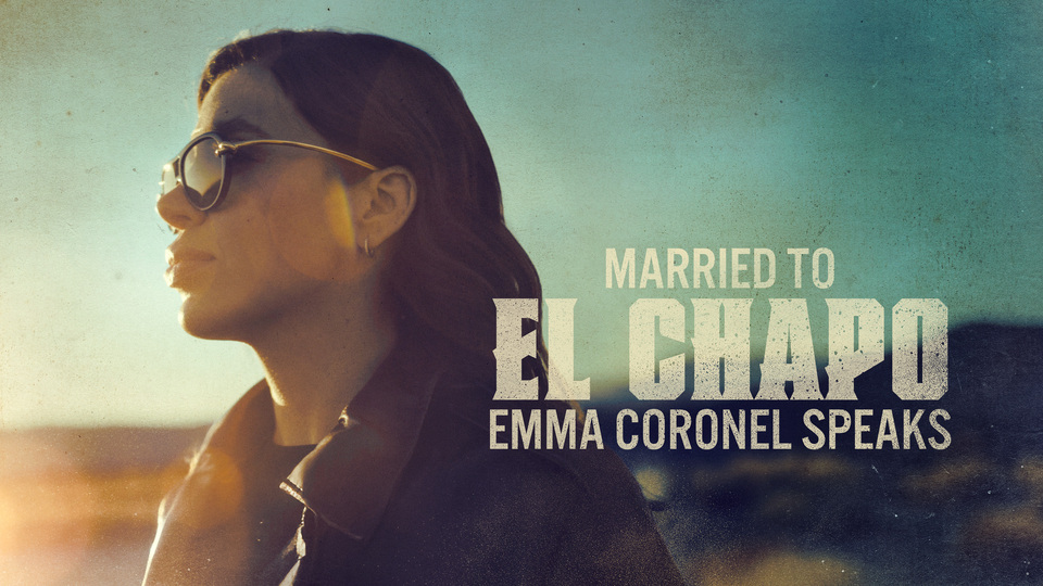 Married to El Chapo: Emma Coronel Speaks. key art