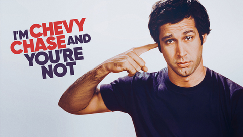 I'm Chevy Chase and You're Not