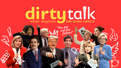 Dirty Talk: When Daytime Talk Shows Ruled TV