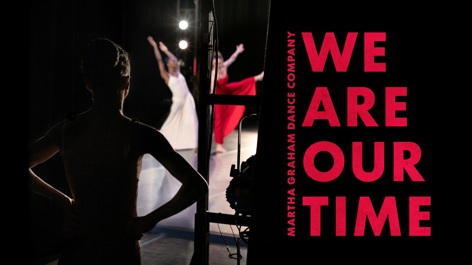 Martha Graham Dance Company: We Are Our Time - PBS