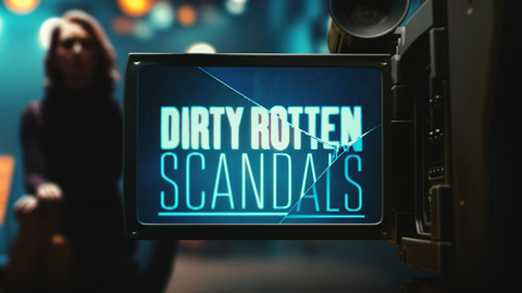 Dirty Rotten Scandals