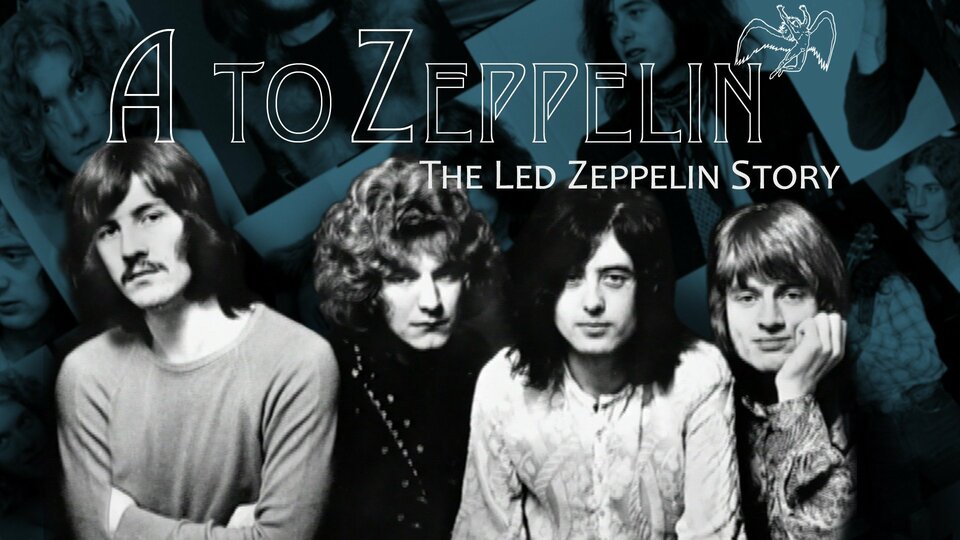 A to Zeppelin: The Story of Led Zeppelin - 
