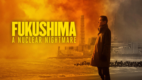 Fukushima: A Nuclear Nightmare