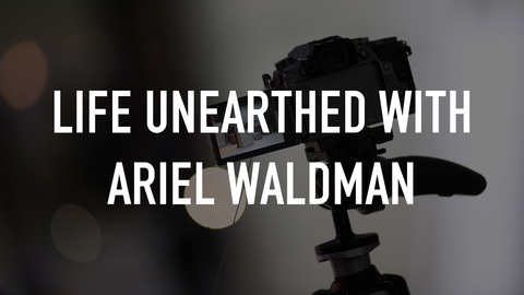 Life Unearthed With Ariel Waldman