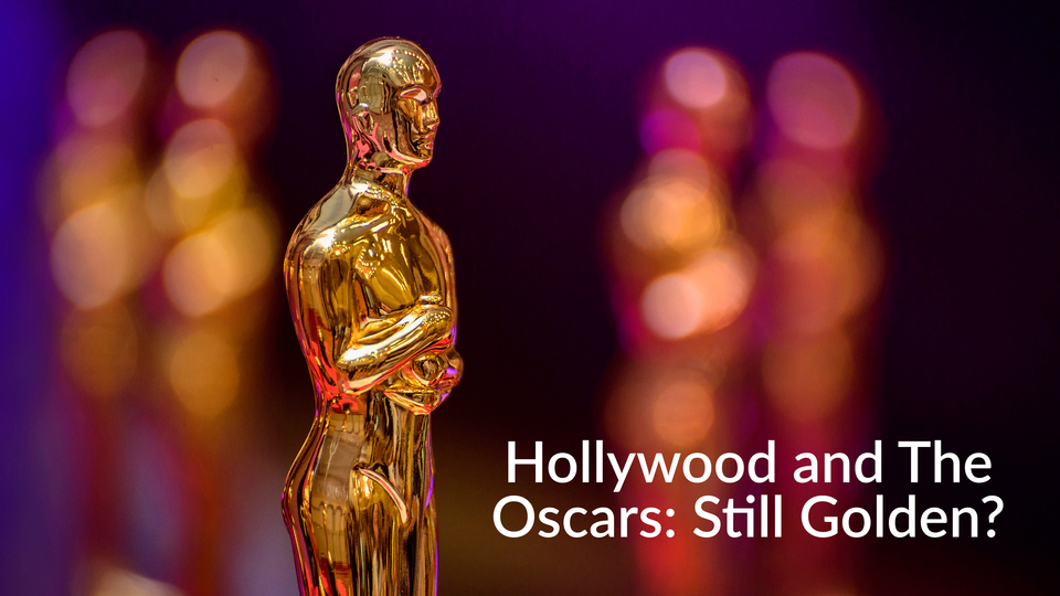 Hollywood and the Oscars: Still Golden?