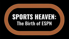Sports Heaven: The Birth of ESPN