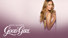 Nikki Glaser: Good Girl