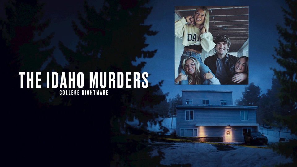 The Idaho Murders: College Nightmare - Netflix Docuseries - Where To Watch