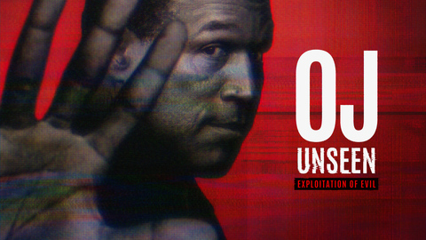 O.J. Unseen: Exploitation of Evil
