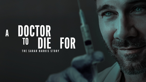 A Doctor to Die For: The Sarah Harris Story