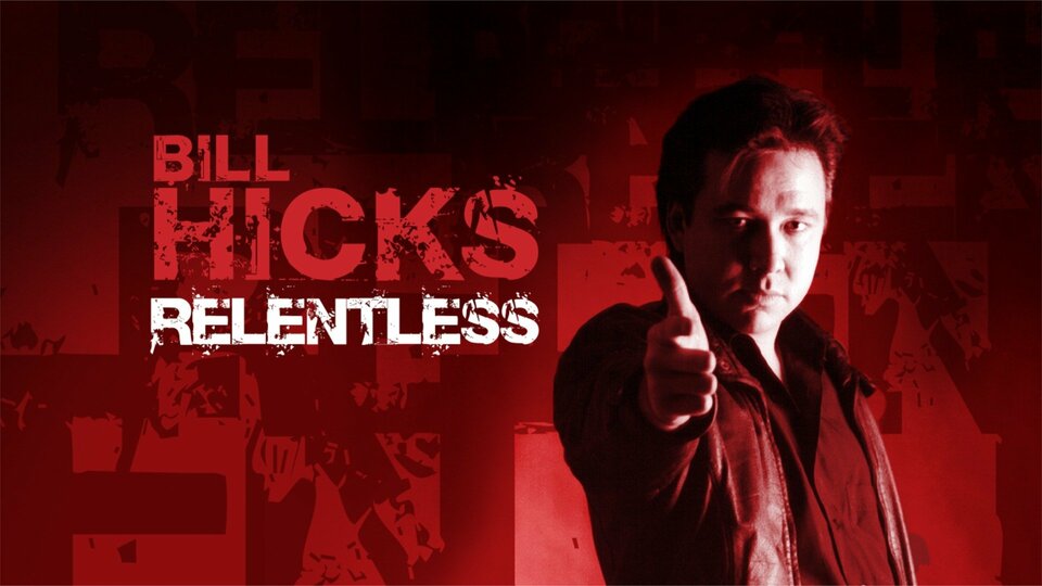 Bill Hicks: Relentless - 
